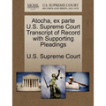 Atocha, Ex Parte U.S. Supreme Court Transcript of Record with Supporting Pleadings