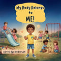 My Body Belongs to Me! A Personal Safety Book for Kids: A Story that Teaches Children About Body Boundaries, Personal Space, Safe Touch, Consent, and