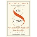 The 8 Laws of Customer-Focused Leadership: New Rules for Building a Business Around Today's Customer
