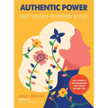 Authentic Power: Give Yourself Permission to Feel