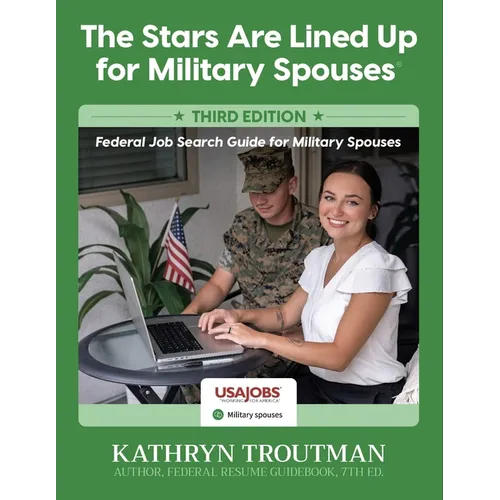 The Stars Are Lined Up for Military Spouses 3rd Ed: Federal Job Search Guide for Military Spouses