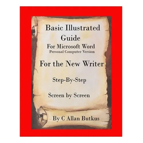 Basic Illustrated Guide for Microsoft Word: For the new writer