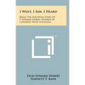 I Went, I Saw, I Heard: Being the European Diary of F. Edward Hebert, Member of Congress from Louisiana