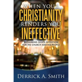 When Your Christianity Renders You Ineffective: Reclaiming God's Intention for His Church and His People