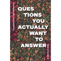 Questions for Self Reflection - Questions You Actually Want To Answer: Icebreaker Relationship Couple Conversation Starter with Floral Abstract Image