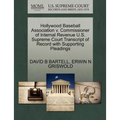 Hollywood Baseball Association V. Commissioner of Internal Revenue U.S. Supreme Court Transcript of Record with Supporting Pleadings