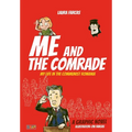 Me and the Comrade: My life in Communist Romania