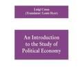 An introduction to the study of political economy