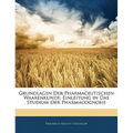 Grundlagen Der Pharmaceutischen Waarenkunde: Einleitung in Das Studium Der Pharmacognosie