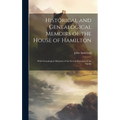 Historical and Genealogical Memoirs of the House of Hamilton: With Genealogical Memoirs of the Several Branches of the Family