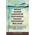Immersion Bible Studies: Micah, Nahum, Habakkuk, Zephaniah, Haggai, Zechariah, Malachi