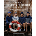Nordic Sailors' & Fishermen's Sweaters: Modern Knitwear Inspired by Historical Patterns