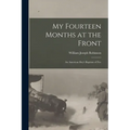 My Fourteen Months at the Front; An American Boy's Baptism of Fire
