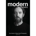 Modern Photography: Your Guide to Taking Great Photographs