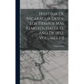 Historia De Nicaragua Desde Los Tiempos Más Remotos Hasta El Año De 1852, Volumes 1-2