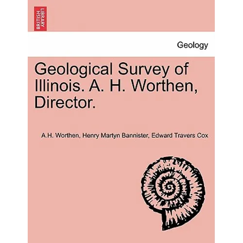 Geological Survey of Illinois. A. H. Worthen, Director.