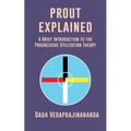 Prout Explained: A Brief Introduction to the Progressive Utilization Theory