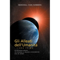 GLI ALLEATI DELL'UMANITÀ LIBRO PRIMO (AH1 in Italian): Un Messaggio Urgente Che Riguarda la Presenza Extraterrestre Oggi nel Mondo