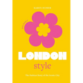 The Little Book of London Style: The Fashion Story of the Iconic City