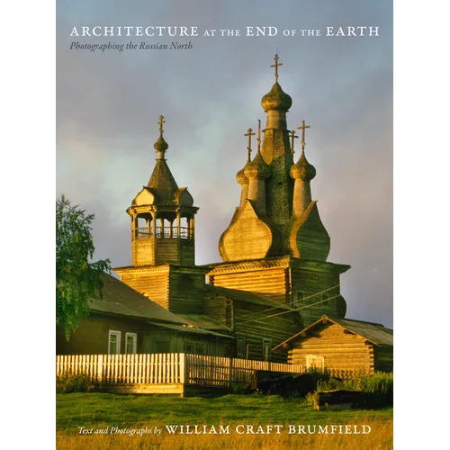 Architecture at the End of the Earth: Photographing the Russian North