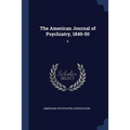 The American Journal of Psychiatry, 1849-50: 6