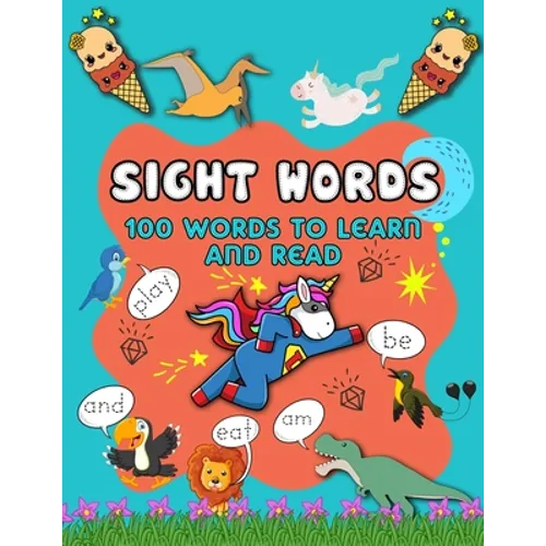 My first 100 sight words workbook: Your kid's guide to learn to write and read sight words - 100 words kids need to read by 1st grade - for kids ages