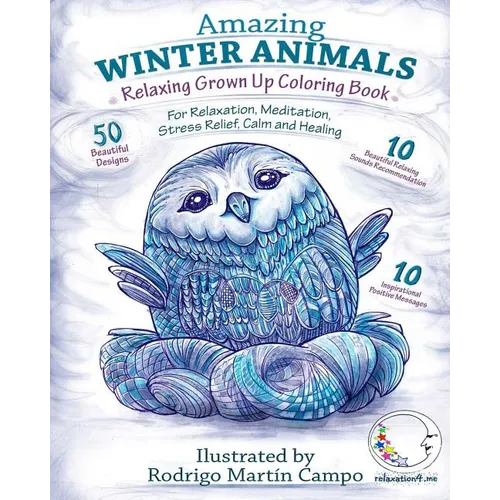 RELAXING Grown Up Coloring Book: AMAZING WINTER ANIMALS - For RELAXATION, MEDITATION, STRESS RELIEF, CALM and HEALING
