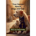 True Stories about Dogs and Cats