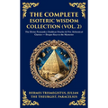 The Complete Esoteric Wisdom Collection (Vol. 2): The Divine Pymander, Chaldean Oracles & Five Alchemical Classics - Deeper Keys to the Mysteries (Del