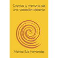 Cronica y memoria de una vocación docente