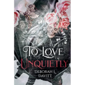 To Love Unquietly