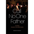 Call No One Father: Countering Clericalism in the Catholic Tradition