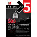 5 Steps to a 5: 500 AP U.S. Government and Politics Questions to Know by Test Day, Third Edition