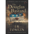 The Douglas Bastard: A Historical Novel of Scotland