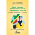 Guide pratique de l'entrepreneuriat en République du Congo: Conseil - Procédure - Création