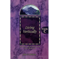 Living Vertically: Gospel Lesson Sermons for Lent/Easter, Cycle C