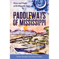 Paddleways of Mississippi: Rivers and People of the Magnolia State
