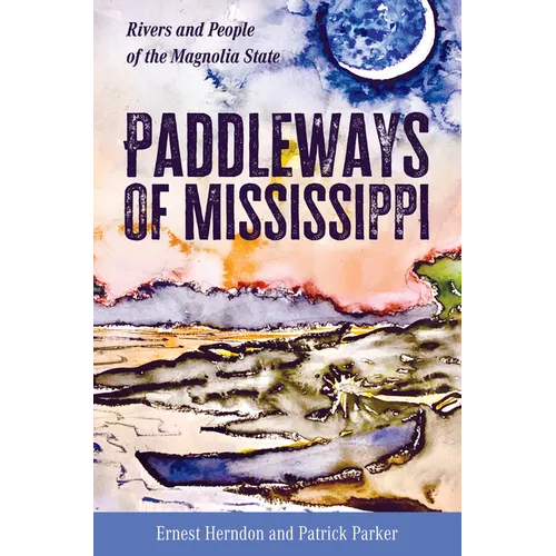 Paddleways of Mississippi: Rivers and People of the Magnolia State