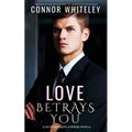 Love Betrays You: A Gay Spy Romantic Suspense Novella