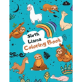 Sloth Llama Coloring Book: Large Kawaii Llama Alpaca and Slow Sloth Activity Book for Kids - Cute & Funny Sloth and Llama Gifts for Girls who Lov