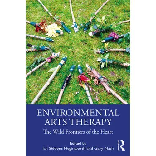 Environmental Arts Therapy: The Wild Frontiers of the Heart