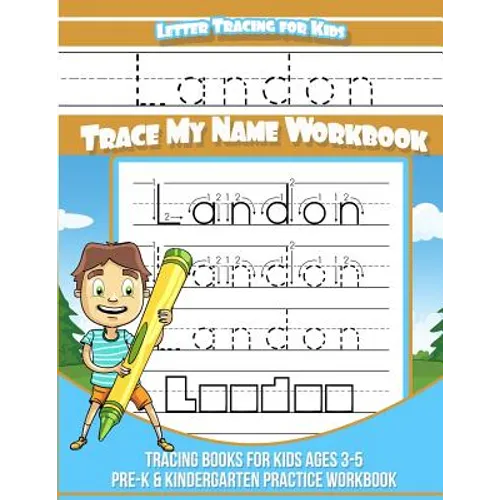Letter Tracing for Kids Landon Trace my Name Workbook: Tracing Books for Kids ages 3 - 5 Pre-K & Kindergarten Practice Workbook