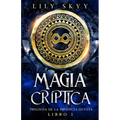 Magia Críptica: Trilogía de la Profecía Oculta Libro 1