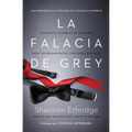 La falacia de Grey: Cincuenta sombras de realidad para tus pensamientos y fantas��as sexuales