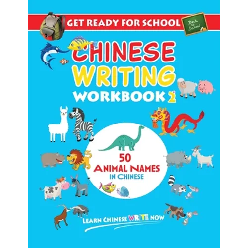 Get Ready For School Chinese Writing Workbook 2: 50 Animal Names in Chinese - Colouring, Activity Book for Kids