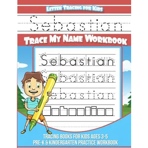 Sebastian Letter Tracing for Kids Trace my Name Workbook: Tracing Books for Kids ages 3 - 5 Pre-K & Kindergarten Practice Workbook