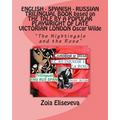 ENGLISH - SPANISH - RUSSIAN TRILINGUAL BOOK based on THE TALE BY A POPULAR PLAYWRIGHT OF LATE VICTORIAN LONDON Oscar Wilde: "The Nightingale and the R