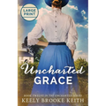 Uncharted Grace: Large Print