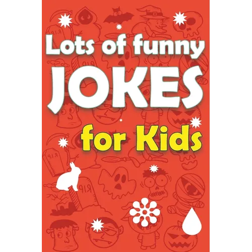 Lots Of Funny Jokes For Kids: Funny Knock Knock Jokes, Riddles, Tongue Twisters and More