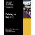 Oxford Picture Dictionary Reading Library: Driving in the City